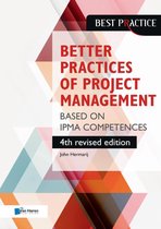 Best practices  -   The better practices of project management Based on IPMA competences – 4th revised edition