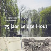 Leidse historische reeks 20 -   75 jaar Leidse Hout