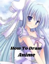 How To Draw Anime