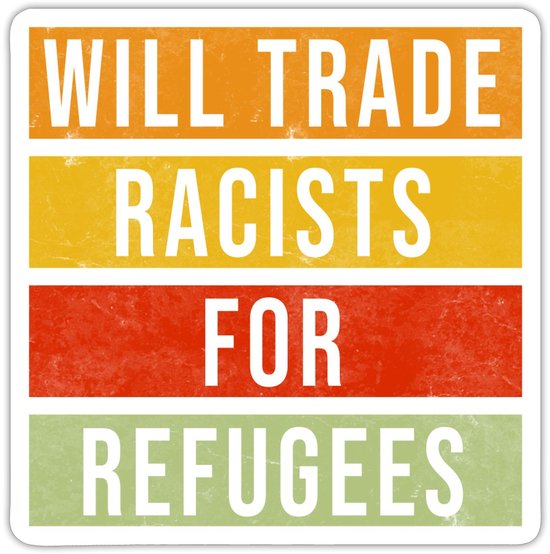 Will Trade Racists For Refugees Sticker maat S (10 x 10 cm)