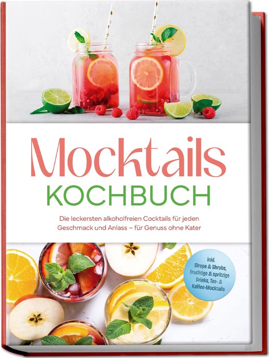 Mocktails Kochbuch: Die leckersten alkoholfreien Cocktails f ... - cover