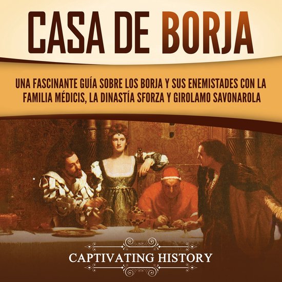 Casa de Borja: Una fascinante guía sobre los Borja y sus en ... - cover