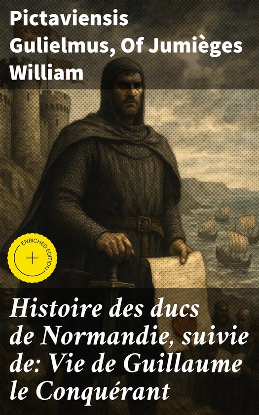 Histoire des ducs de Normandie, suivie de: Vie de Guillaume  ... - cover