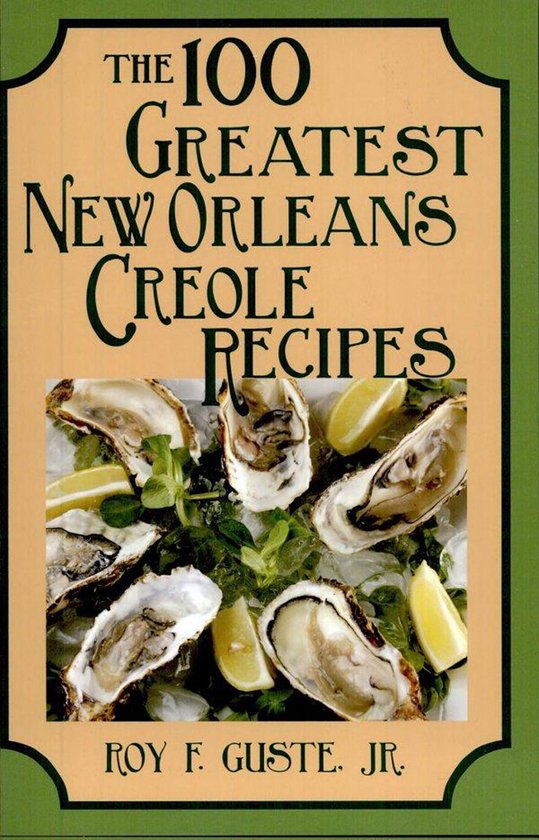100 Greatest Recipes - The 100 Greatest New Orleans Creole R ... - cover