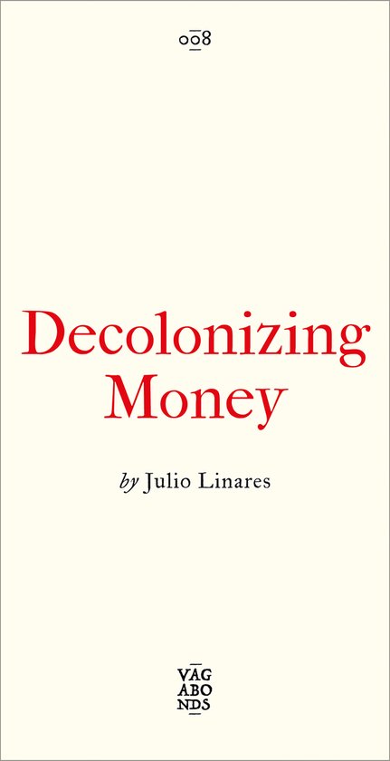 Boek 'Decolonizing Money' door Julio Linares. Off-white kaft met rode tekst.