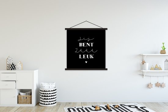 Posterhanger incl. Poster 120x120 cm - Schoolplaat - Spreuken - Vriend - Jij bent zo leuk - Quotes - Textielposter - Zwarte latten - Vaderdag cadeau - Geschenk - Cadeautje voor hem - Tip - Mannen