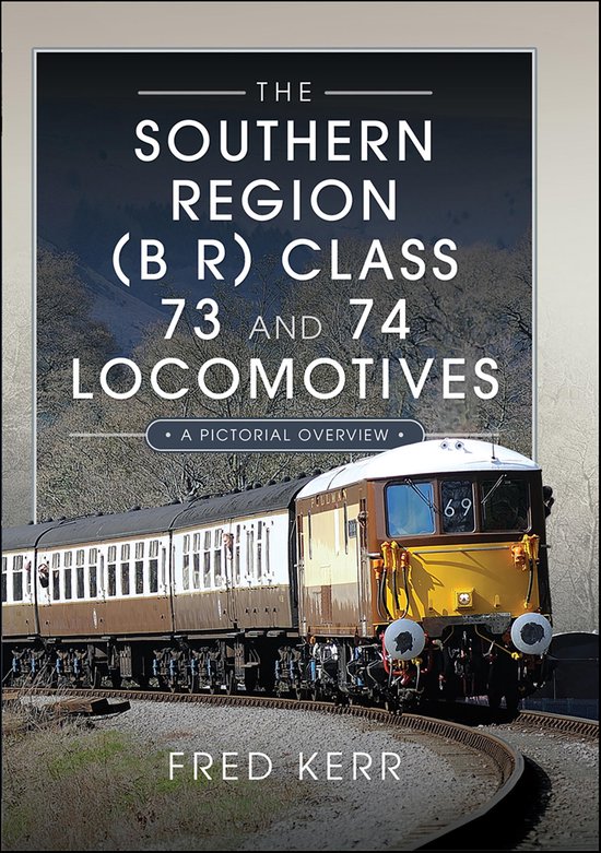 The Southern Region (B R) Class 73 and 74 Locomotives - cover