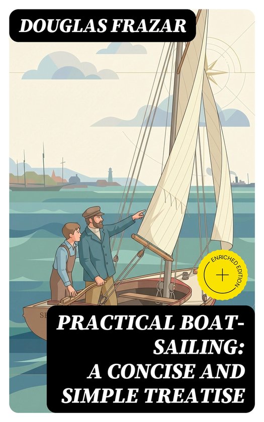 Practical Boat-Sailing: A Concise and Simple Treatise - cover