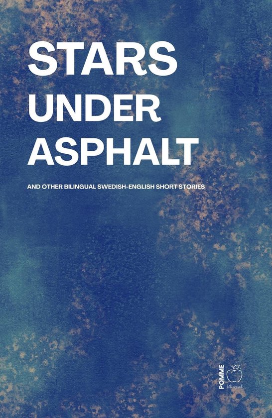 Stars Under Asphalt And Other Bilingual Swedish-English Shor ... - cover