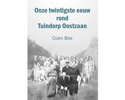 Onze twintigste eeuw rond Tuindorp Oostzaan