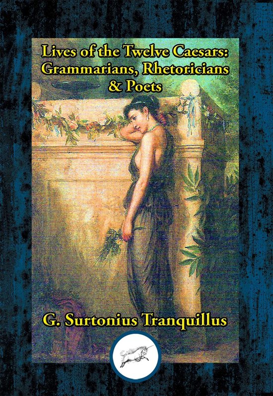 Lives of the Twelve Caesars: Grammarians, Rhetoricians & Poe ... - cover