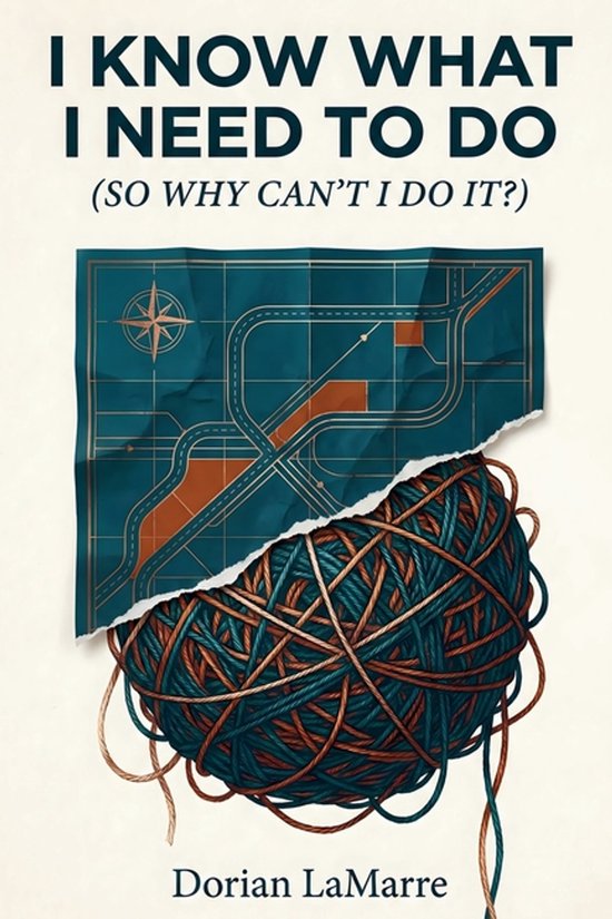 I Know What I Need to Do (So Why Can't I Do It?) - cover