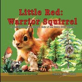 Little Red: Warrior Squirrel- Little Red
