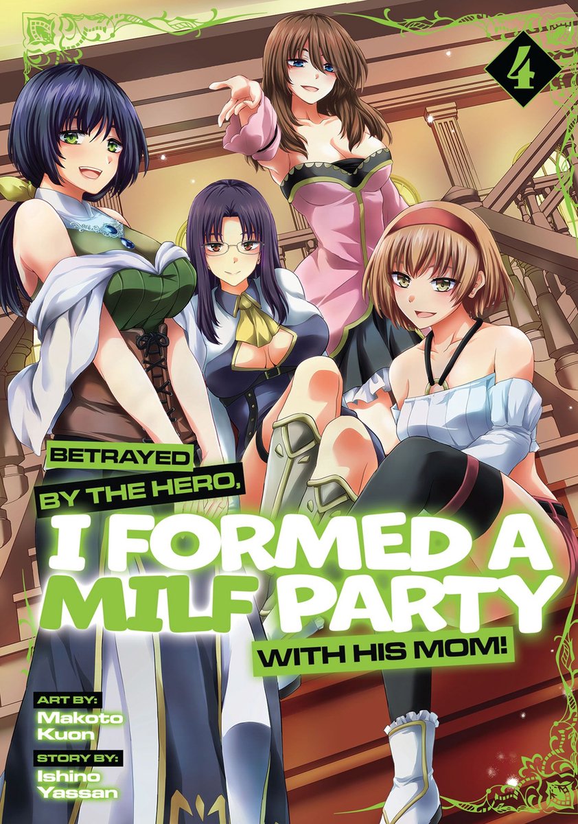 Omslag van Betrayed by the Hero, I Formed a MILF Party with His Mom! (Manga) 4 - Betrayed by the Hero, I Formed a MILF Party with His Mom! (Manga) Vol. 4