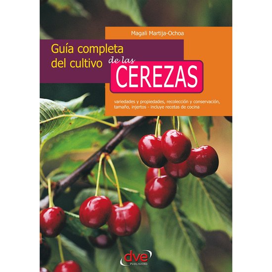 Guía completa del cultivo de las cerezas. Variedades y prop ... - cover