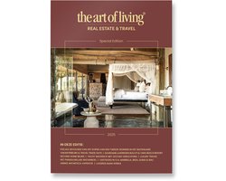 The Art of Living - Magazine - Real Estate & Travel 2025 - Special Edition - Tijdschrift voor luxe wonen - Exterieur, architectuur, Reizen, vastgoed binnen- en buitenland