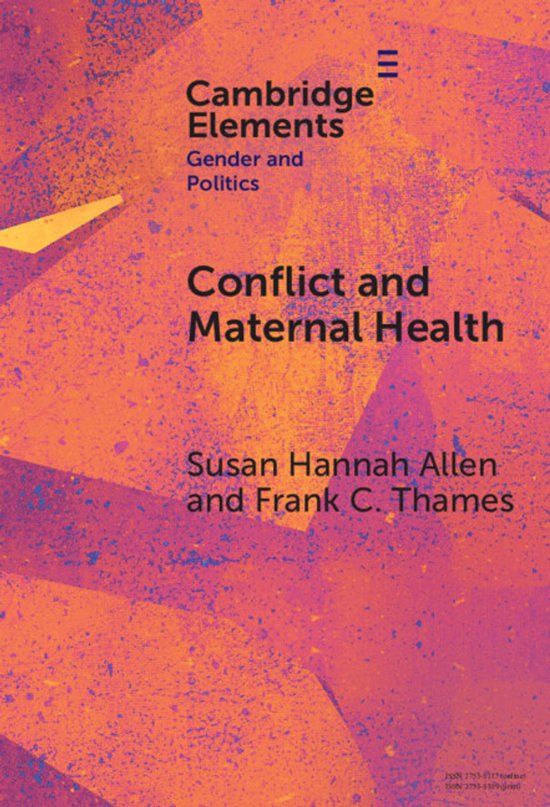 Elements in Gender and Politics- Conflict and Maternal Healt ... - cover