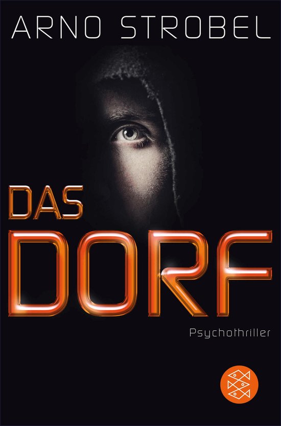 Boek 'Das Dorf' van Arno Strobel. Een enge oog verschijnt uit een hoodie op de zwarte omslag. Psychothriller.