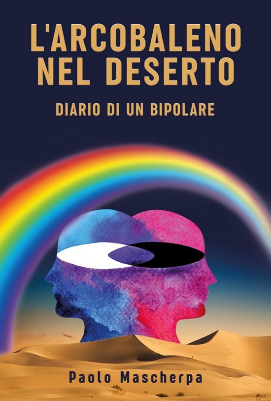 L'arcobaleno nel deserto - Diario di un bipolare - cover