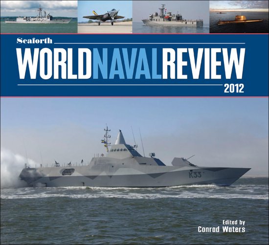 De cover van het Seaforth World Naval Review 2012 boek toont een slagschip in camouflagekleuren op het water, met kleinere afbeeldingen van schepen en een onderzeeër.