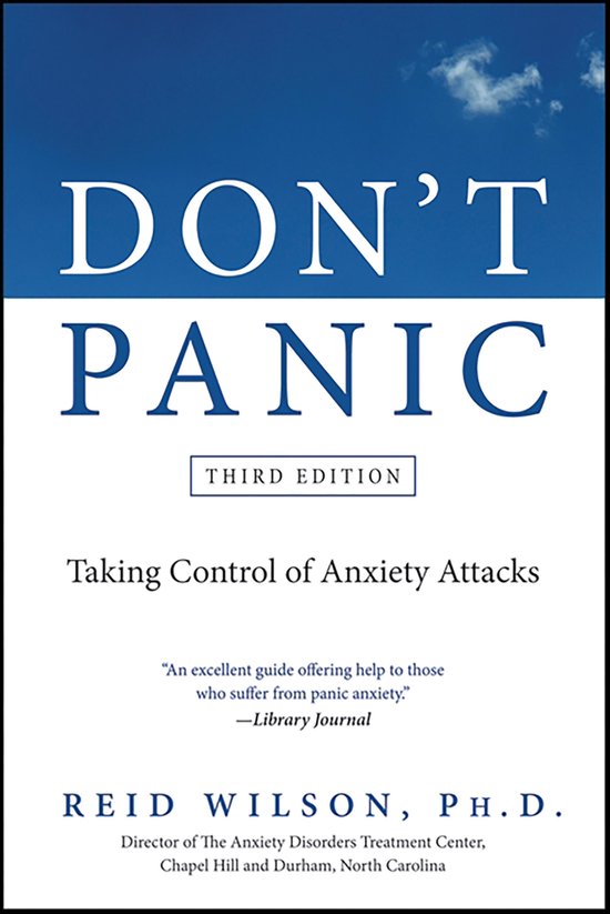 Boek 'Don't Panic' Derde Editie, met de ondertitel 'Taking Control of Anxiety Attacks'. Geschreven door Reid Wilson, Ph.D.