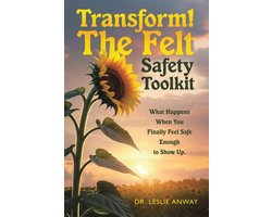 Transform! The Felt Safety Toolkit