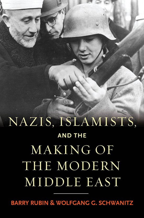 Nazis, Islamists, and the Making of the Modern Middle East - cover