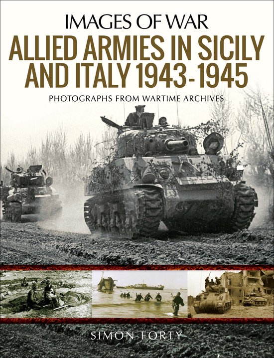 Images of War - Allied Armies in Sicily and Italy 1943–194 ... - cover