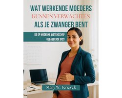 Wat Werkende Moeders Kunnen Verwachten Als Je Zwanger Bent