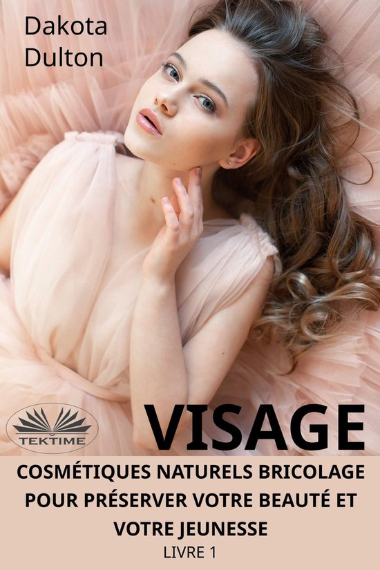 Visage Cosmétiques Naturels Bricolage Pour Préserver Votre ... - cover