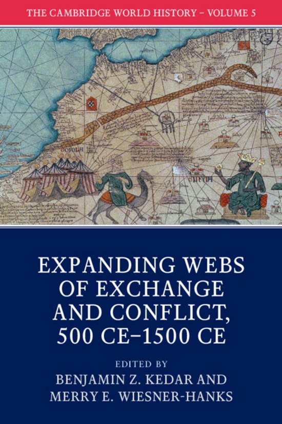 The Cambridge World History-The Cambridge World History: Volume 5, Expanding Webs of Exchange and Conflict, 500CE–1500CE