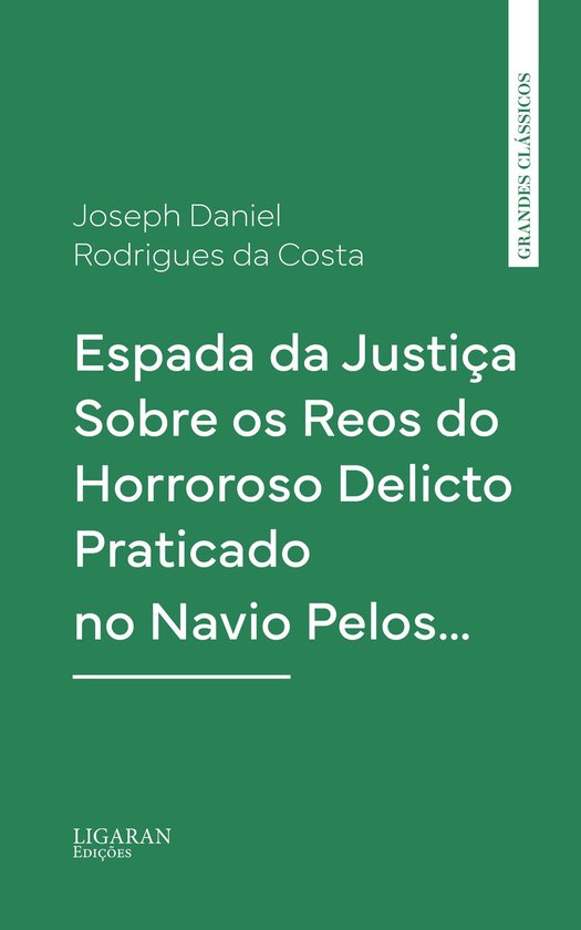Espada da Justiça Sobre os Reos do Horroroso Delicto Pratic ... - cover