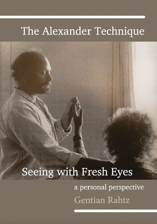 The Alexander Technique - Seeing with Fresh Eyes - A Persona ... - cover