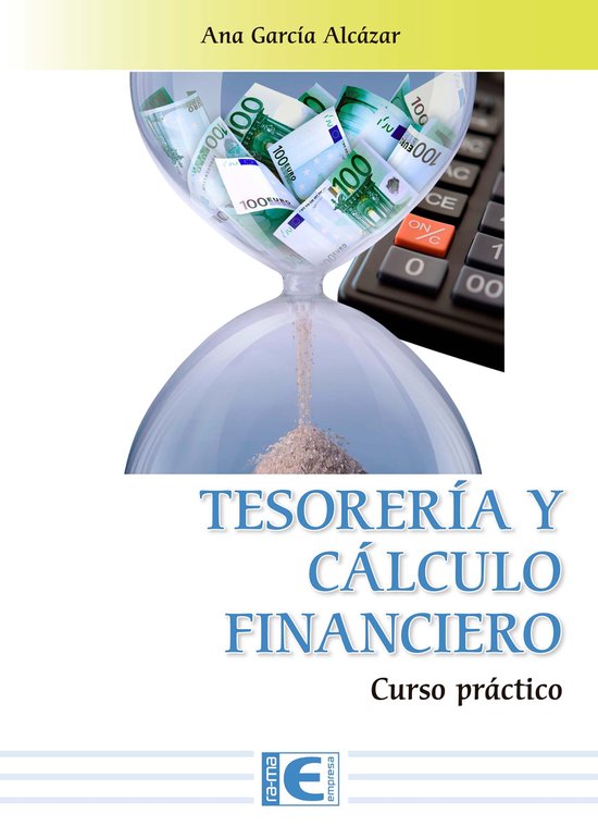 Tesorería y Cálculo Financiero. Curso práctico