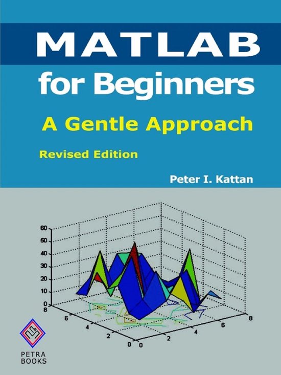 MATLAB for Beginners: A Gentle Approach - Revised Edition - cover