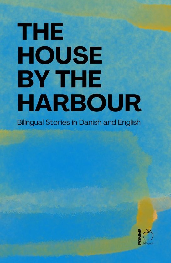 The House by the Harbour: Bilingual Stories in Danish and En ... - cover