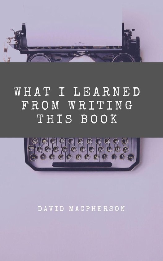 What I Learned From Writing This Book - cover