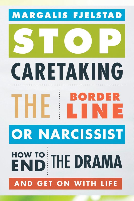 Stop Caretaking the Borderline Or Narcissist - cover