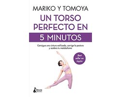 Perfecte torso in 5 minuten: Verstevig je taille, corrigeer je houding en versnel je metabolisme