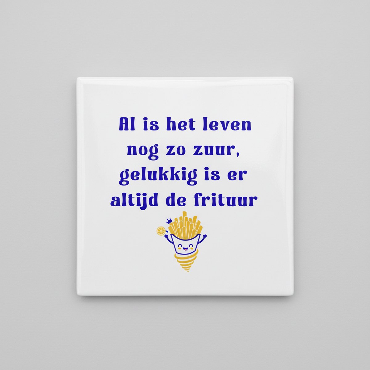 Grappige Nederlandse Quote Keramische Tegel 15x15 cm – “Al is het leven nog zo zuur, geluk