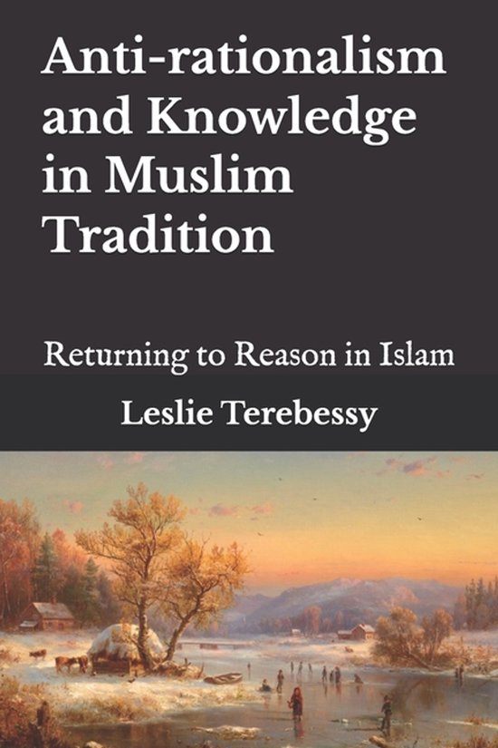 Anti-rationalism and Knowledge in Muslim Tradition - cover