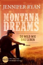 Montana Dreams 2 - Montana Dreams - So wild wie das Leben