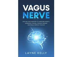Zelfhulp Oefeningen voor een Gezonde Vagus Nerve: Overwin Angst, Depressie en Chronische Ziekten