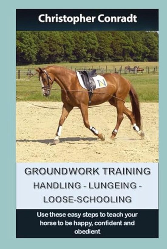 Grondwerk Training voor Paarden - Handhaving, Loswerken, Longeertraining Grondwerk Training voor Paarden - Handhaving, Loswerken, Longeertraining