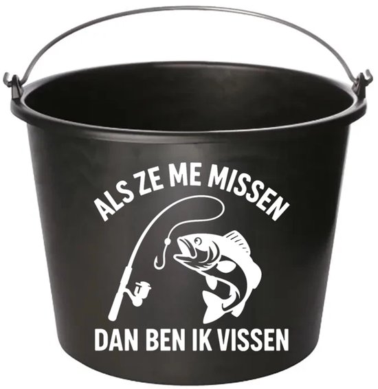Emmer – als ze me missen dan ben ik vissen – 12 liter – zwart