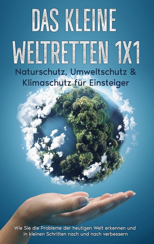 Das kleine Weltretten 1x1 - Naturschutz, Umweltschutz & Klim ... - cover