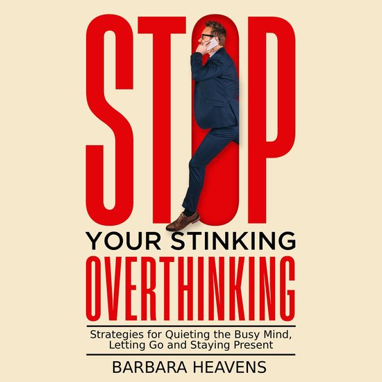 Stop Your Stinking Overthinking - cover