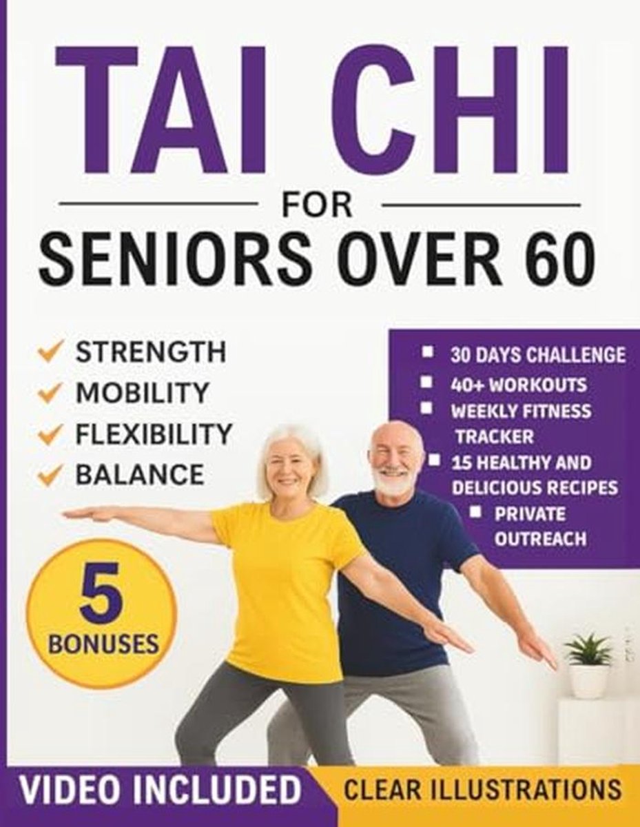 Tai Chi voor Senioren: Eenvoudige Gids voor Evenwicht, Flexibiliteit en Kracht