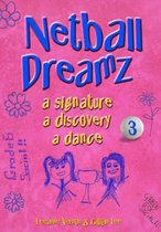 Netball Dreamz 3 - Netball Dreamz - a Signature a Discovery a Dance