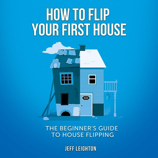 How To Flip Your First House: The Beginner's Guide To House  ... - cover